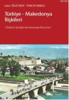 Türkiye-Makedonya İlişkileri; Üsküp ki, Şardağı'nda Devamıydı Bursa'nı