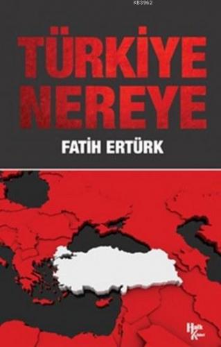 Türkiye Nereye - Kitapiks.com