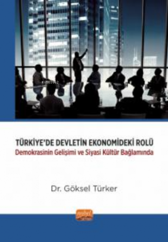 Türkiye'de Devletin Ekonomisinde Rolü;Demokrasinin Gelişimi ve Siyasi 