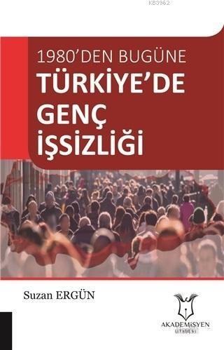 Türkiye'de Genç İşsizliği; 1980'den Bugüne