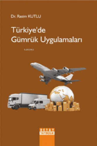Türkiye'de Gümrük Uygulamaları - Kitapiks.com