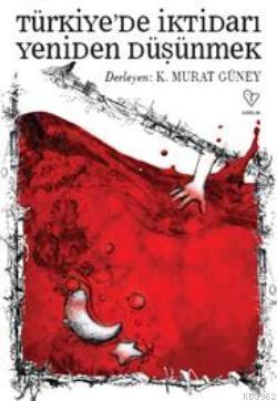 Türkiye'de İktidarı Yeniden Düşünmek