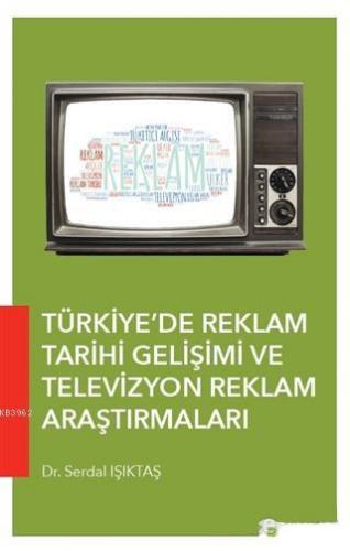 Türkiye'de Reklam Tarihi Gelişimi ve Televizyon Reklam Araştırmaları -