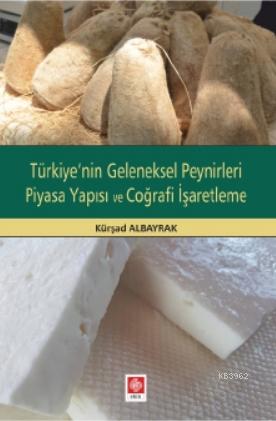 Türkiye'nin Geleneksel Peynirleri Piyasa Yapısı ve Coğrafi İşaretleme 
