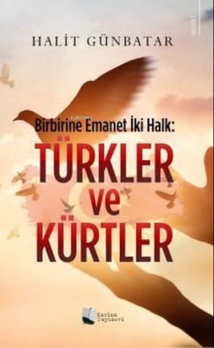 Türkler ve Kürtler: Birbirine Emanet İki Halk - Kitapiks.com