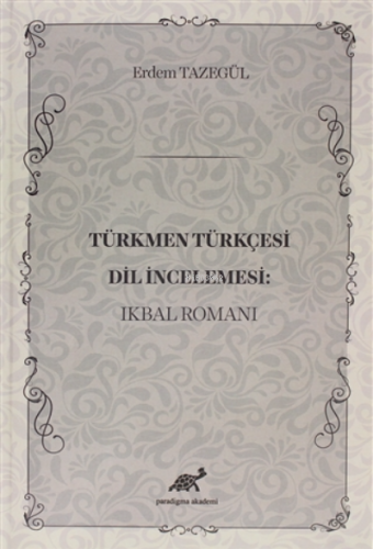 Türkmen Türkçesi Dil İncelemesi: İkbal Romanı
