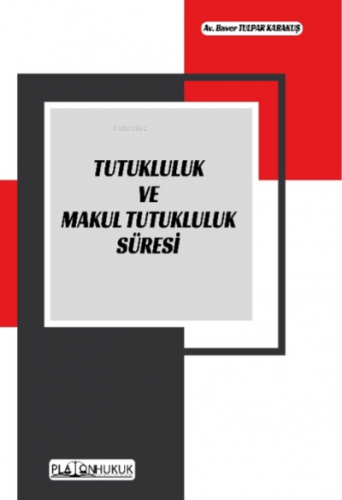 Tutukluluk ve Makul Tutukluluk Süresi