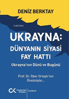 Ukrayna: Dünyanın Siyasi Fay Hattı - Ukrayna'nın Dünü ve Bugünü