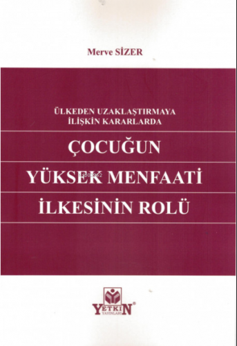 Ülkeden Uzaklaştırmaya İlişkin Kararlarda Çocuğun Yüksek Menfaati İlkesinin Rolü