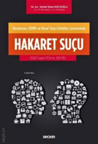 Uluslararası (AİHM) ve Ulusal Yargı İçtihatları Çerçevesinde;Hakaret S