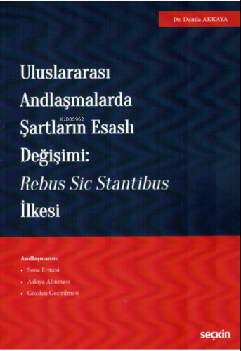 Uluslararası Andlaşmalarda Şartların Esaslı Değişimi: Rebus Sic Stantibus İlkesi