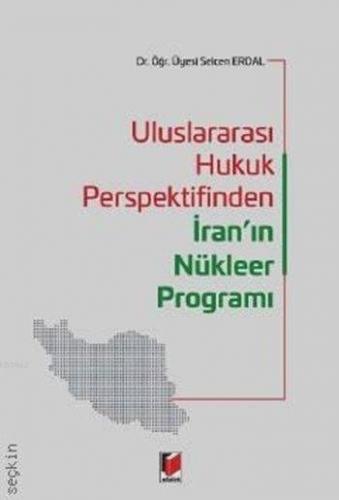Uluslararası Hukuk Perspektifinden İran'ın Nükleer Programı - Kitapiks