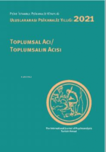 Uluslararası Psikanaliz Yıllığı;2021 Toplumsal Acil-Toplumsal Acısı