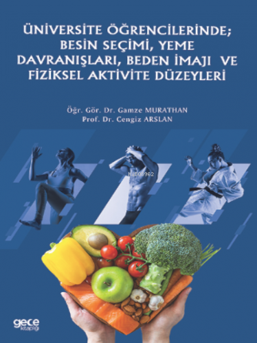Üniversite Öğrencilerinde; Besin Seçimi, Yeme Davranışları, Beden İmajı Ve Fiziksel Aktivite Düzeyleri