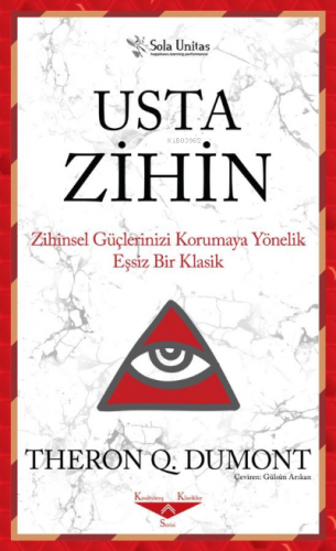 Usta Zihin;Zihinsel Güçlerinizi Korumaya Yönelik Eşsiz Bir Klasik