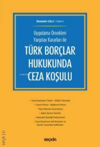 Uygulama Örnekleri Yargıtay Kararları ile;Türk Borçlar Hukukunda Ceza Koşulu
