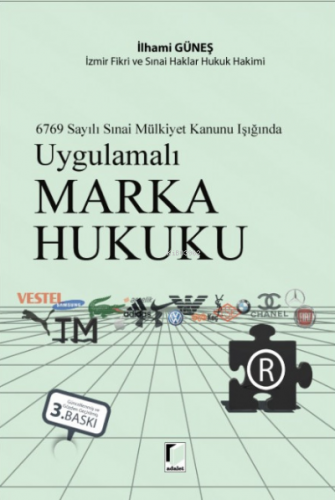 Uygulamalı Marka Hukuku (6769 Sayılı Sınai Mülkiyet Kanunu Işığında)