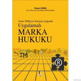 Uygulamalı Marka Hukuku; Sınai Mülkiyet Kanunu Işığında - Kitapiks.com