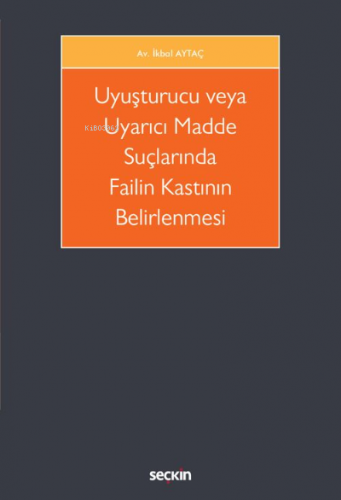 Uyuşturucu veya Uyarıcı Madde Suçlarında Failin Kastının Belirlenmesi