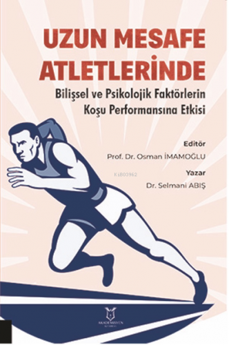 Uzun Mesafe Atletlerinde Bilişsel ve Psikolojik Faktörlerin Koşu Performansına Etkisi