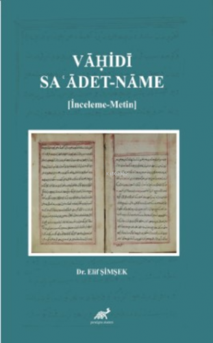 Vāḥi dī: Saʿādet-nāme [İnceleme- Metin] - Kitapiks.com
