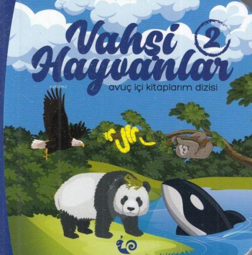 Vahşi Hayvanlar 2 - Avuç İçi Kitaplarım Dizisi - Kitapiks.com
