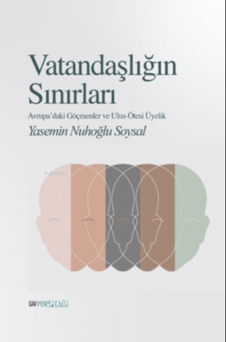 Vatandaşlığın Sınırları;Avrupa'daki Göçmenler ve Ulus-Ötesi Üyelik