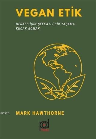 Vegan Etik; Herkes İçin Şefkatli Bir Yaşama Kucak Açmak