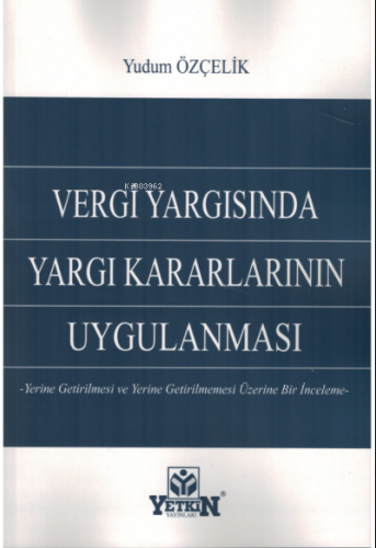 Vergi Yargısında Yargı Kararlarının Uygulanması - Kitapiks.com