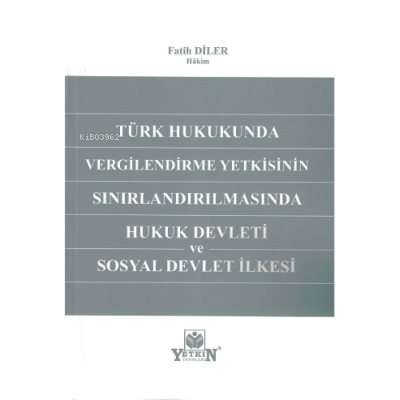 Vergilendirme Yetkisinin Sınırlandırılmasında Hukuk Devleti ve Sosyal Devlet İlkesi