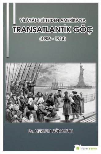 Vilâyât-ı Sitte'den Amerika'ya Transatlantik Göç (1908 - 1914) - Kitap