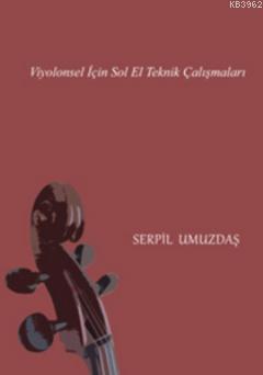 Viyolonsel için Sol El Teknik Çalışmaları - Kitapiks.com