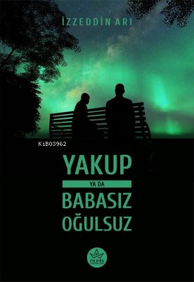 Yakup ya da Babasız Oğulsuz - Kitapiks.com