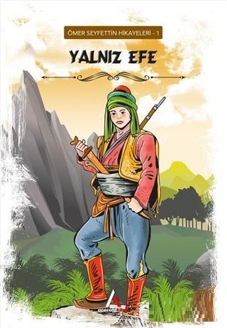 Yalnız Efe - Ömer Seyfettin Hikayeleri 1 - Kitapiks.com