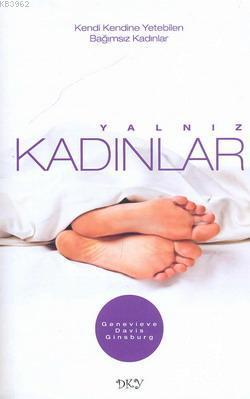 Yalnız Kadınlar; Kendi Kendine Yetebilen Bağımsız Kadınlar - Kitapiks.