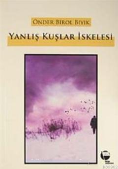 Yanlış Kuşlar İskelesi - Kitapiks.com