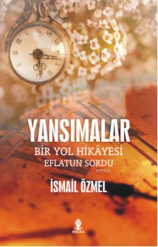 Yansımalar; Bir Yol Hikayesi Eflatun Sordu - Kitapiks.com