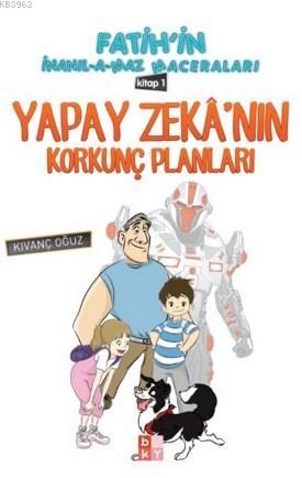 Yapay Zeka'nın Korkunç Planları; Fatih'in İnanılamaz Maceraları