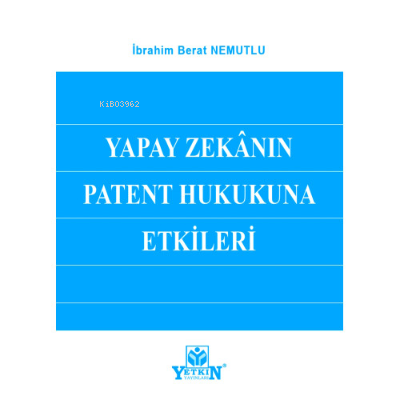 Yapay Zekânın Patent Hukukuna Etkileri - Kitapiks.com