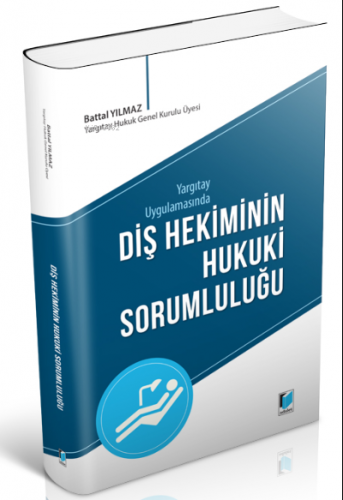 Yargıtay Uygulamasında Diş Hekiminin Hukuki Sorumluluğu - Kitapiks.com