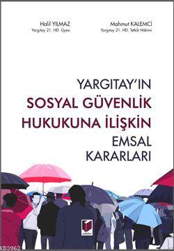 Yargıtayın Sosyal Güvenlik Hukukuna İlişkin Emsal Kararları - Kitapiks