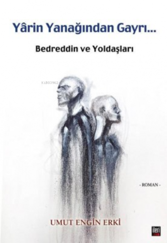 Yarin Yanağından Gayri - Bedreddin ve Yoldaşları