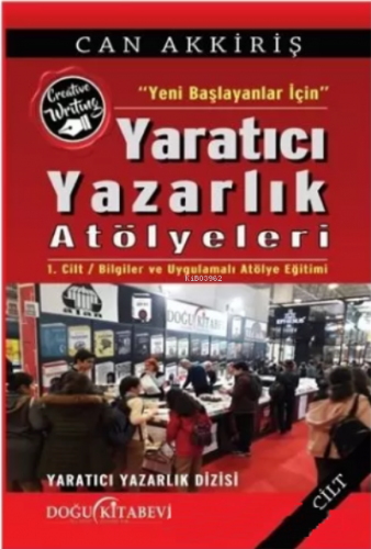 Yeni Başlayanlar İçin Yaratıcı Yazarlık Atölyeleri Cilt:1 - Kitapiks.c