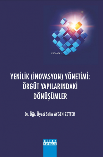 Yenilik ( İnovasyon ) Yönetimi: Örgüt Yapılarındaki Dönüşümler