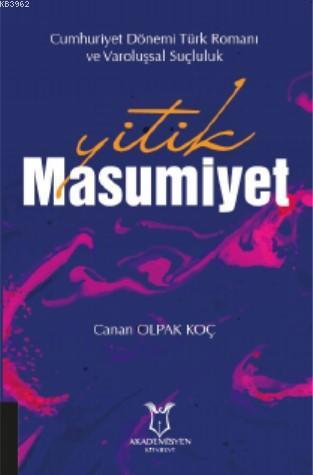 Yitik Masumiyet; "Cumhuriyet Dönemi Türk Romanı ve Varoluşsal Suçluluk"