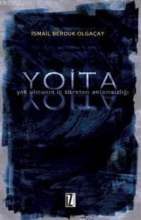 Yoita; Yok Olmanın İç Titreten Anlamsızlığı