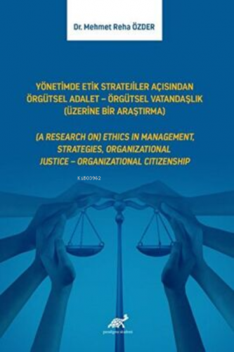 Yönetimde Etik Stratejiler Açısından Örgütsel Adalet – Örgütsel Vatandaşlık (Üzerine Bir Araştırma)