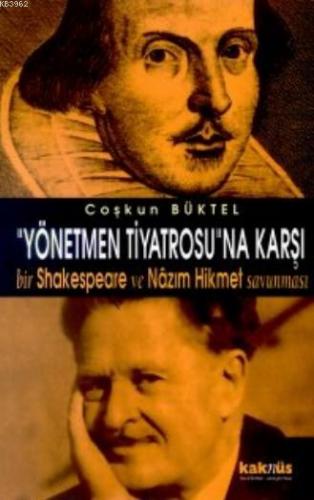 Yönetmen Tiyatrosuna Karşı; Bir Shakespeare ve Nazım Hikmet - Kitapiks