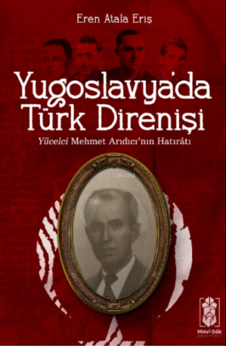 Yugoslavya’da Türk Direnişi;Yücelci Mehmet Arıdıcı’nın Hatıratı - Kita