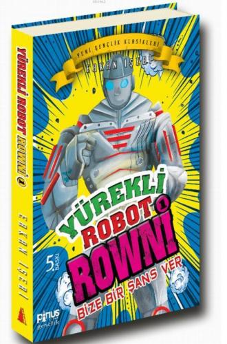Yürekli Robot Rowni 1 - Bize Bir Şans Ver - Kitapiks.com